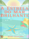 Cover of A estrela-do-mar brilhante featuring a starfish in the ocean beneath a tropical sun