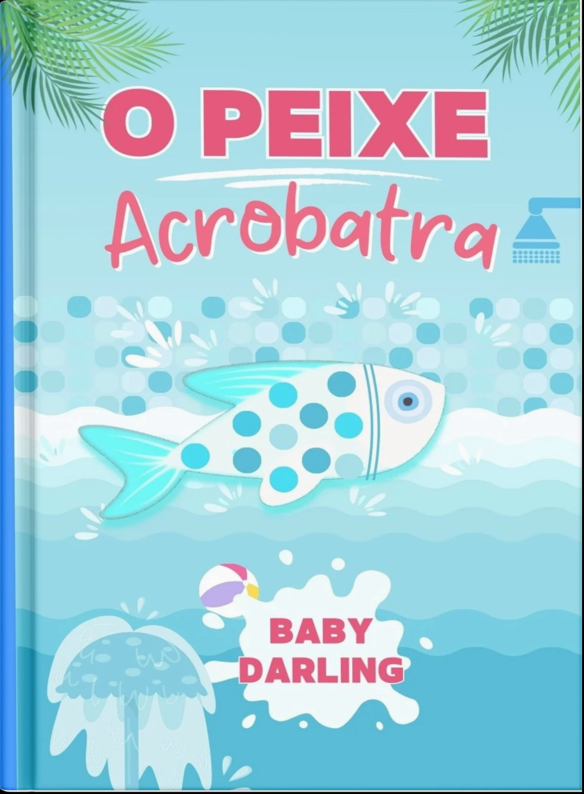 Capa do livro O peixe acrobata com um peixe colorido nadando e fazendo acrobacias no oceano